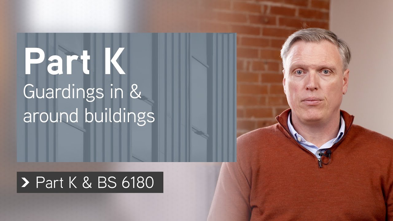 Part K - Guardings in and around buildings
