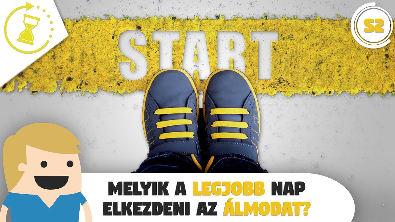 Mikor a legjobb nap elkezdeni az álmodat? - Van egy perced?