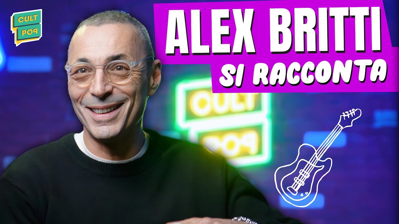 ALEX BRITTI: Mi sono ripreso la mia vita | Cult Pop