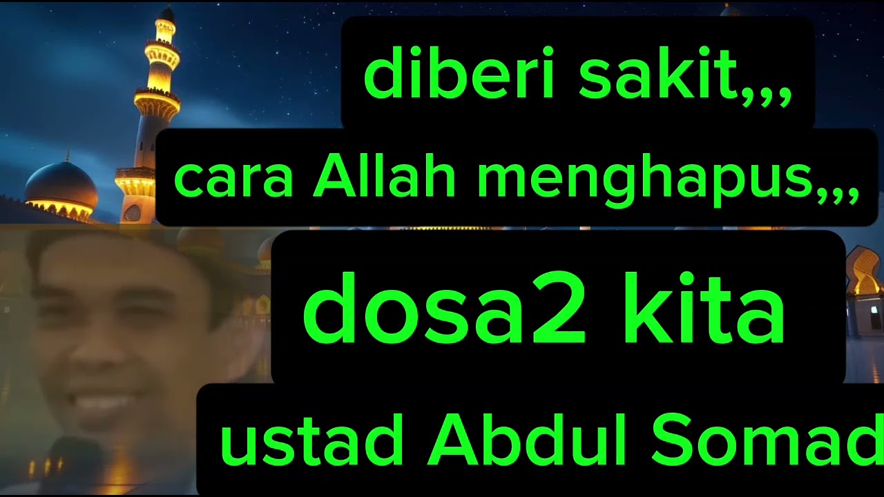 Diberi sakit, cara Allah menghapus dosa2 kita,,, ustadz Abdul Somad 