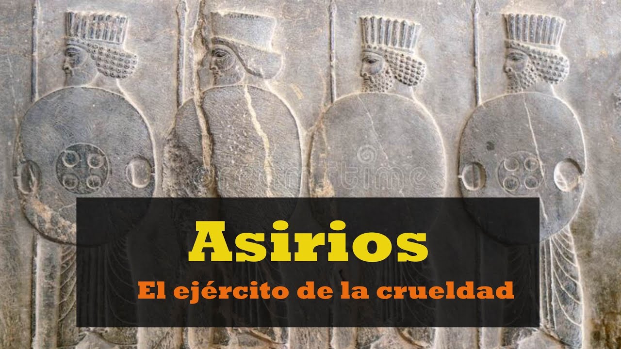 Ej&eacute;rcito Asirio: una M&aacute;quina de Guerra Despiadada y nunca vista