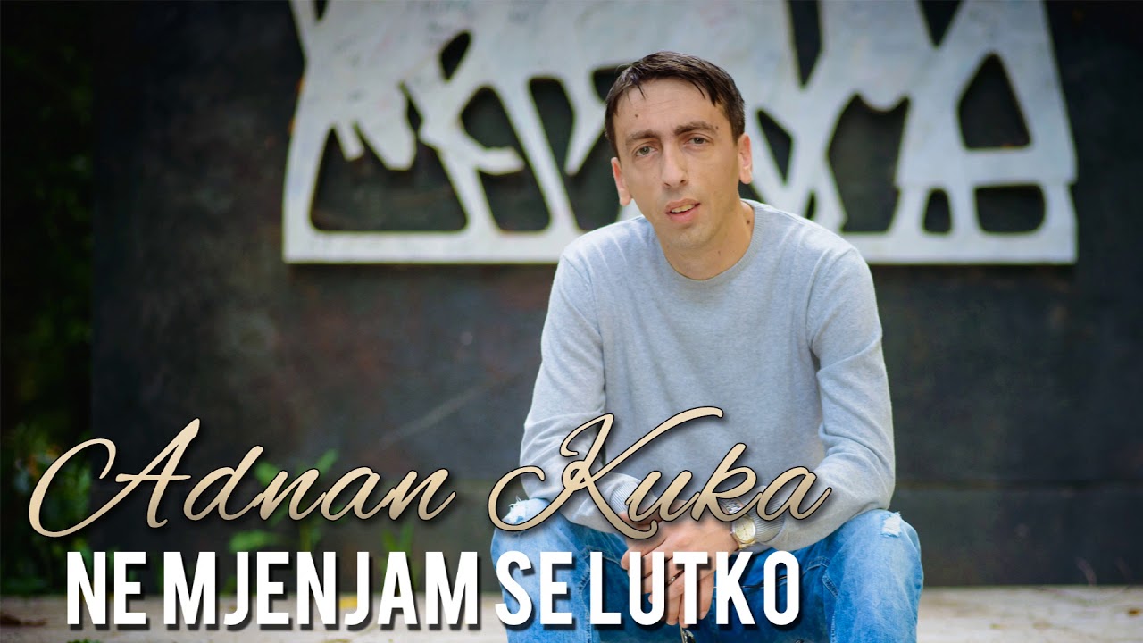 Adnan Kuka - Ne mjenjam se lutko