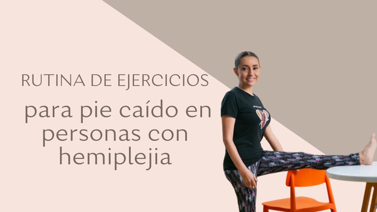 Rutina de Ejercicios para Pie Caído en Personas con Hemiplejia
