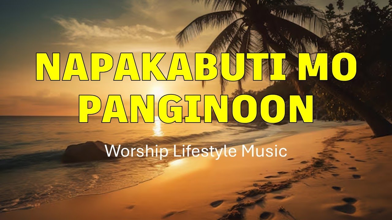 NAPAKABUTI MO PANGINOON II Worship Lifestyle Music