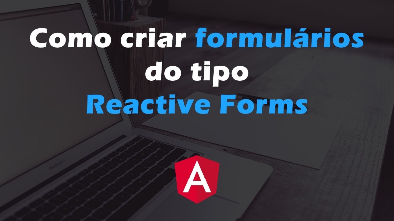 Como criar formulários do tipo Reactive Forms com Angular
