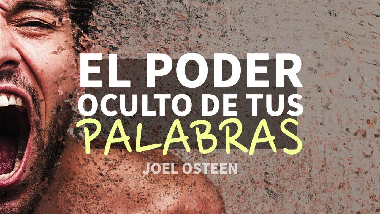 C&oacute;mo Usar el Poder Oculto de tus Palabras - Por Joel Osteen