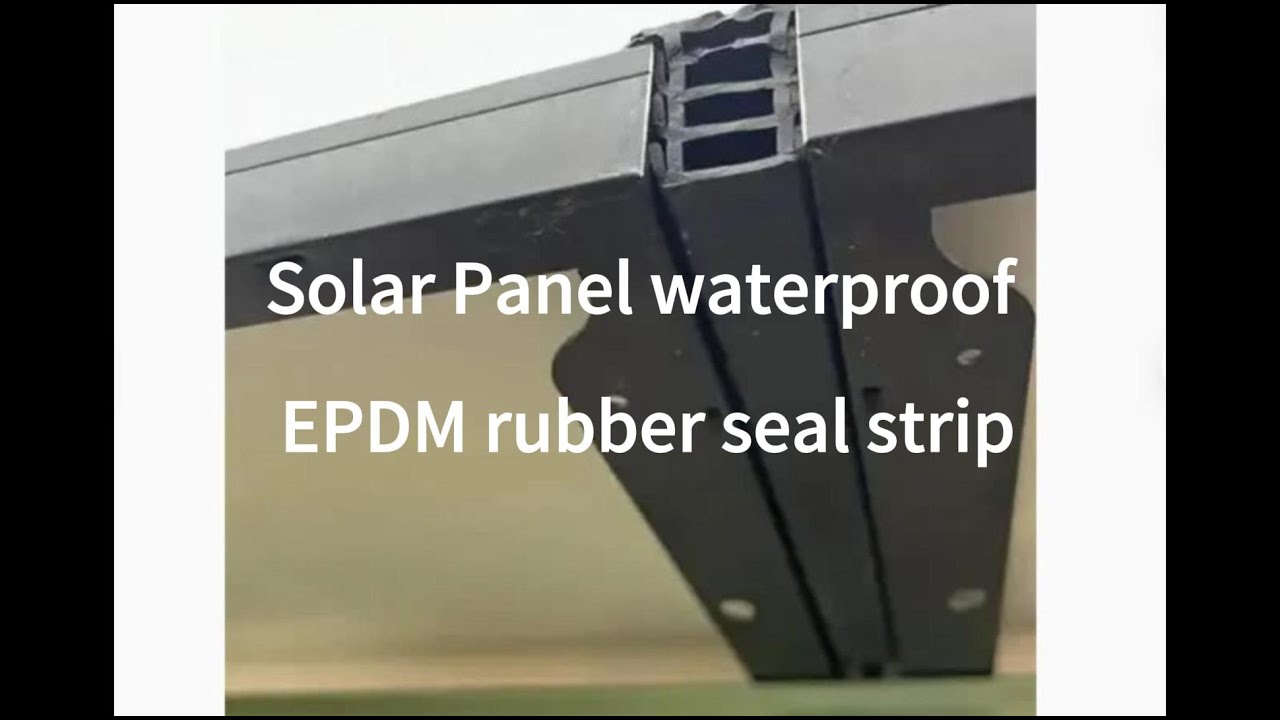 What is the Solar Panel waterproof EPDM rubber seal strip?