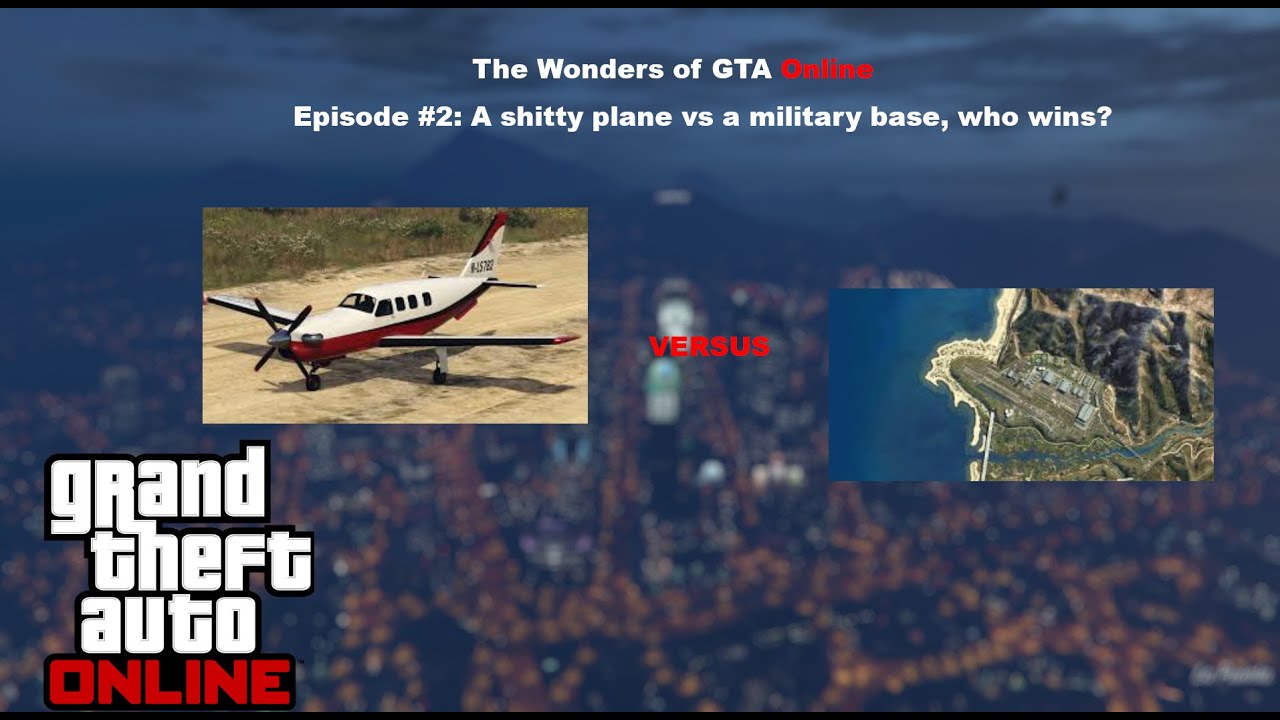 A shitty plane vs a military base, who wins? | The Wonders of GTA Online Ep. #2 | GTA 5 #2