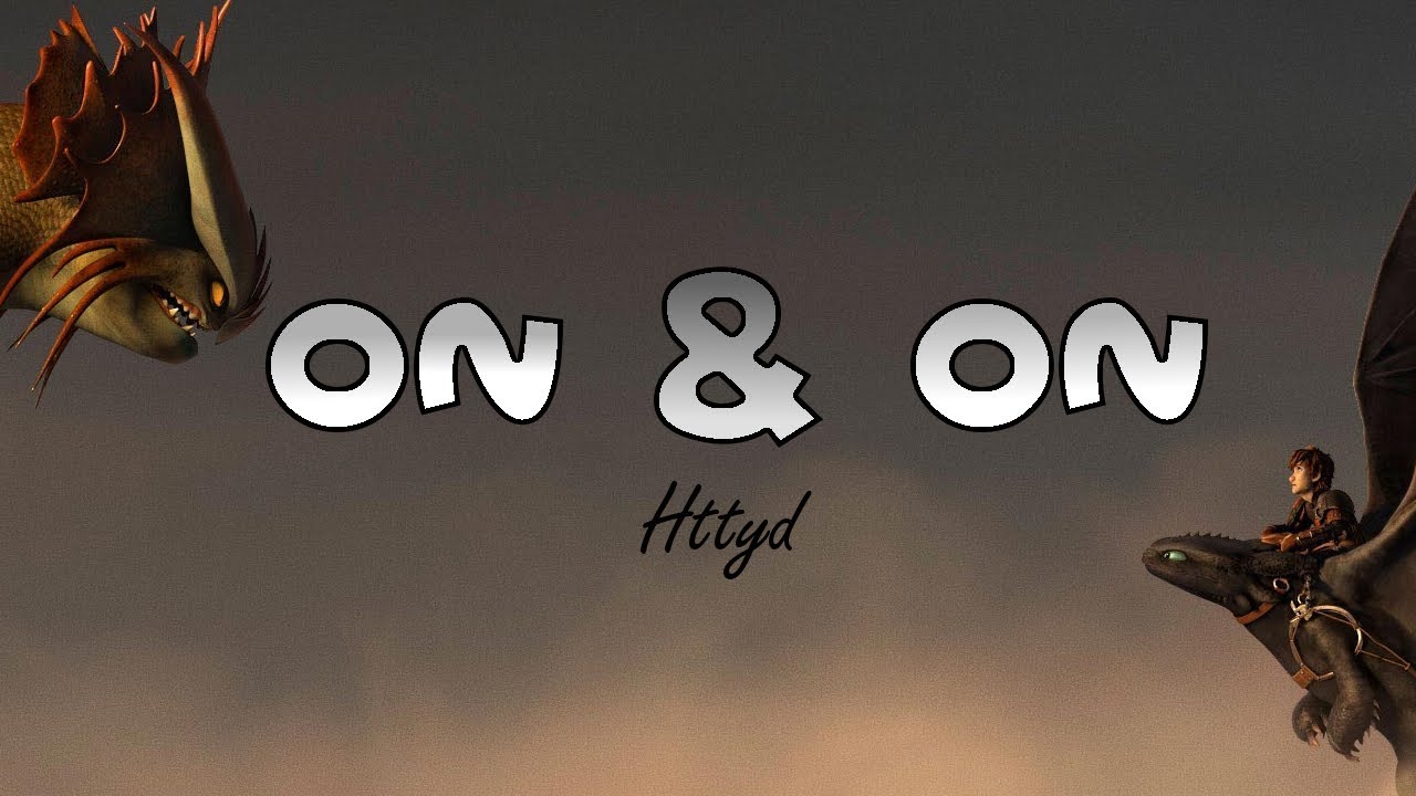 Httyd - On & On
