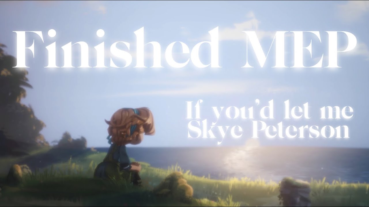 Finished MEP | If You’d Let Me by Skye Petersons