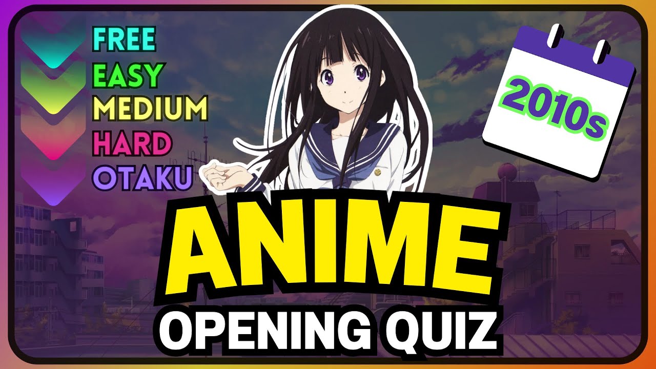 ANIME OPENING QUIZ | 2010s Edition (Very Easy - Otaku)