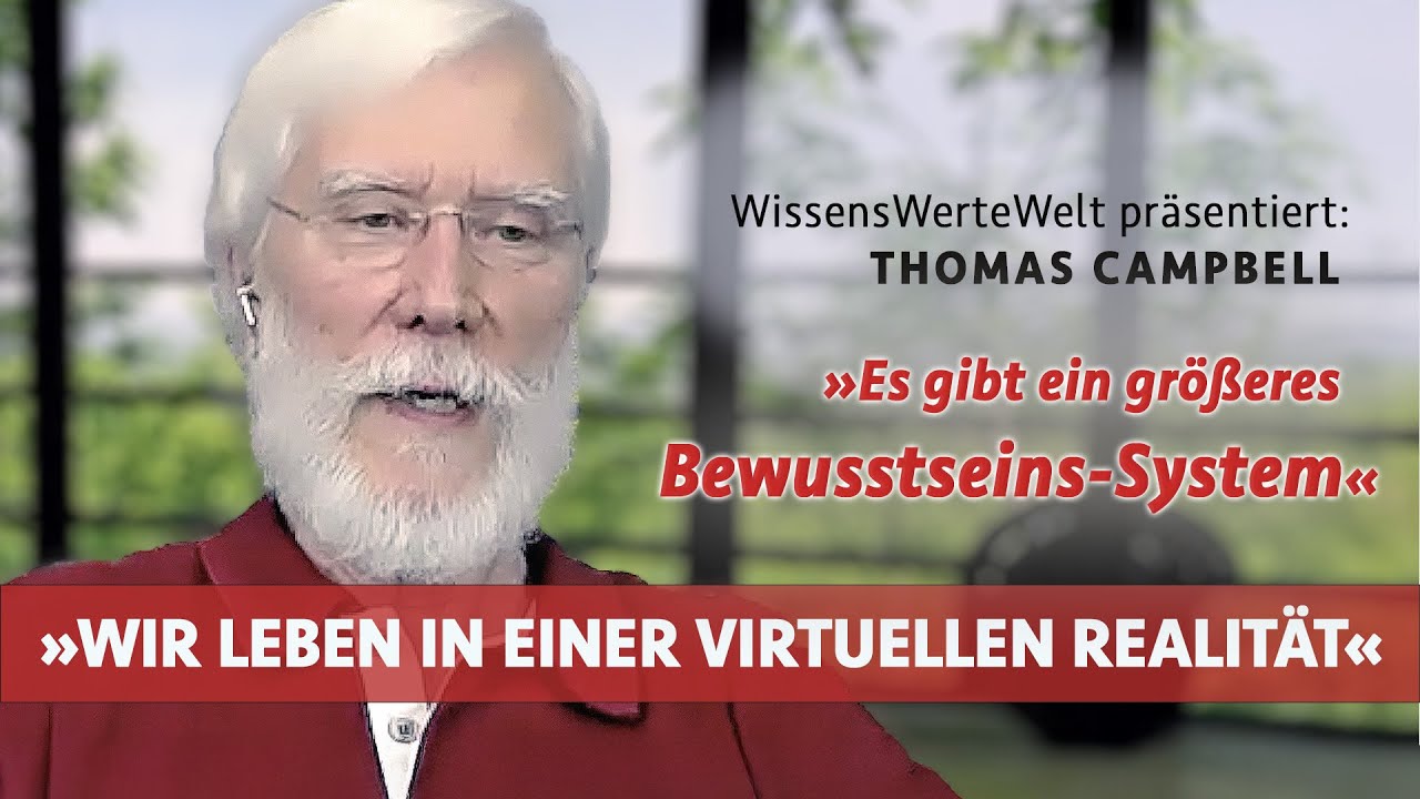 &raquo;Es gibt ein gr&ouml;&szlig;eres Bewusstseins-System&laquo; | Tom Campbell im Gespr&auml;ch