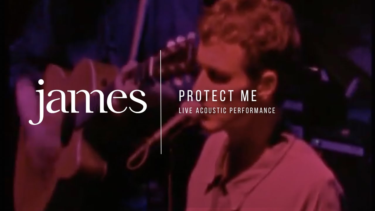JAMES - Protect Me (Live & Acoustic)