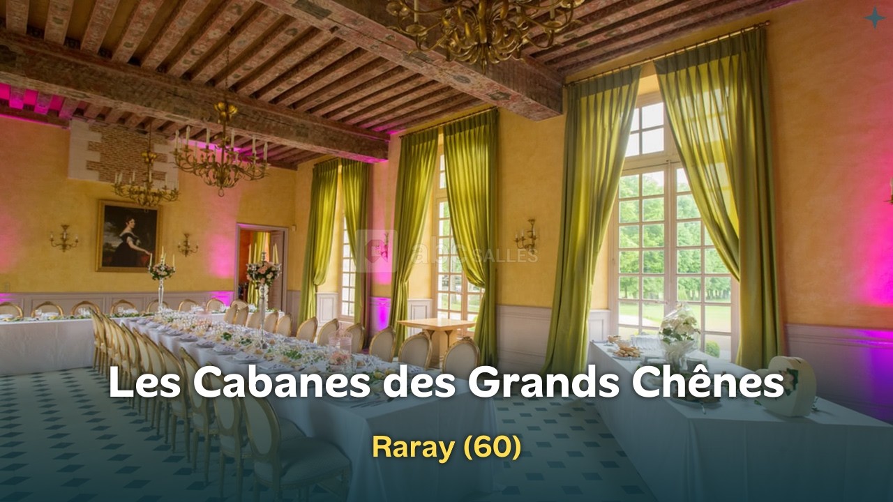 Les Cabanes des Grands Chênes - 60810 Raray - Location de salle Raray
