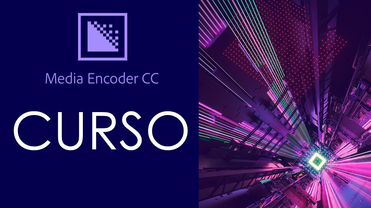 CURSO DE ADOBE MEDIA ENCODER
