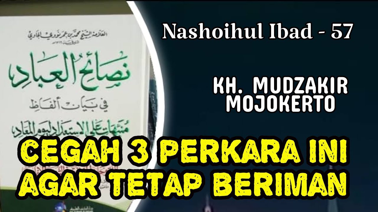 perkara yang membuat iman sejati - KH MUDZAKIR  MOJOKERTO