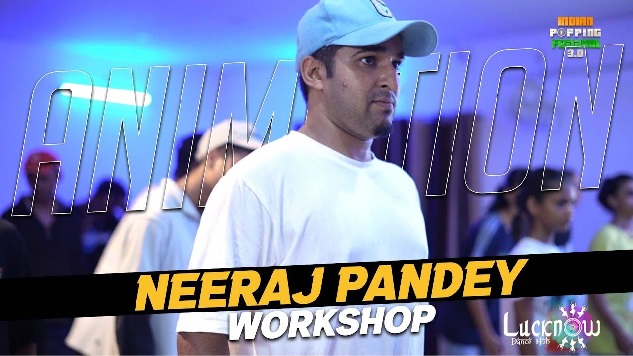 NEERAJ PANDEY - ANIMATION WORKSHOP | LUCKNOW DANCE HUB | INDIAN POPPING FESTIVAL PROMOTIONAL TOUR