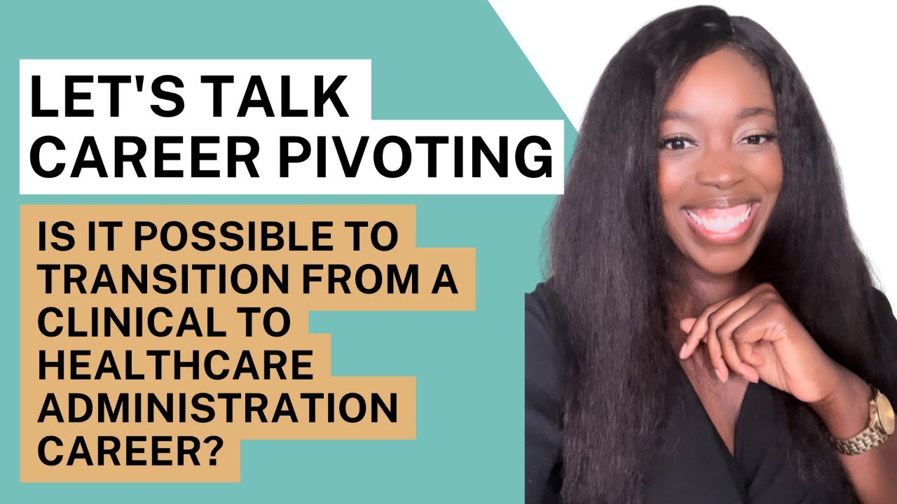 How To Transition From a Clinical to Healthcare Administration Career (Is it Possible?)