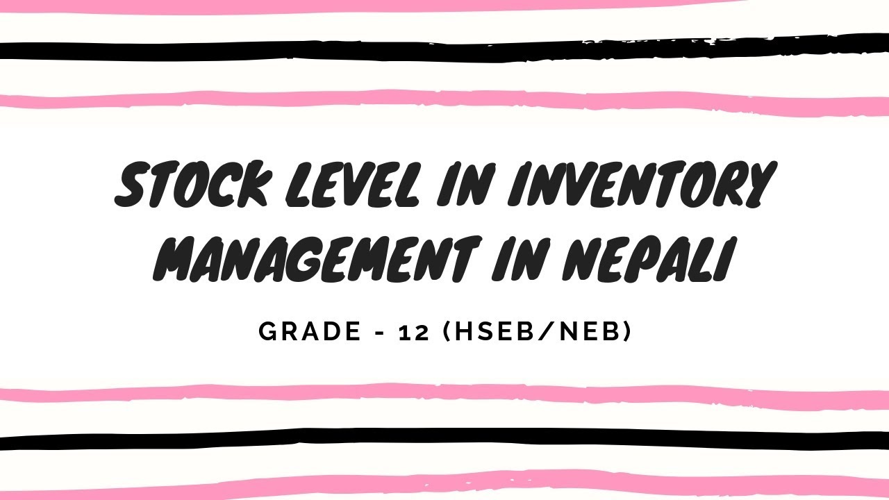 Stock Level in Inventory Management in Nepali || Grade 12 || Accountancy(HSEB/NEB))