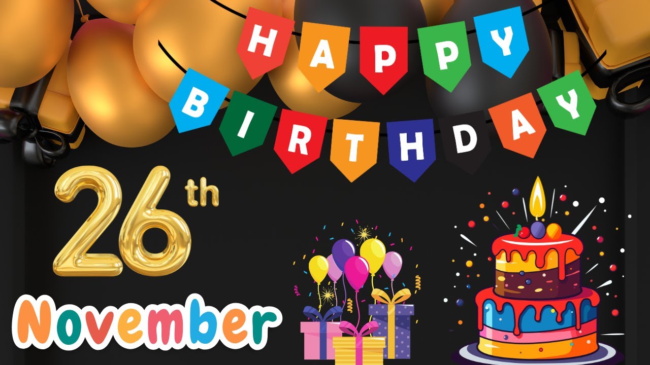 Happy Birthday, 26 November, Today, Birthday Wishes, Hbd
