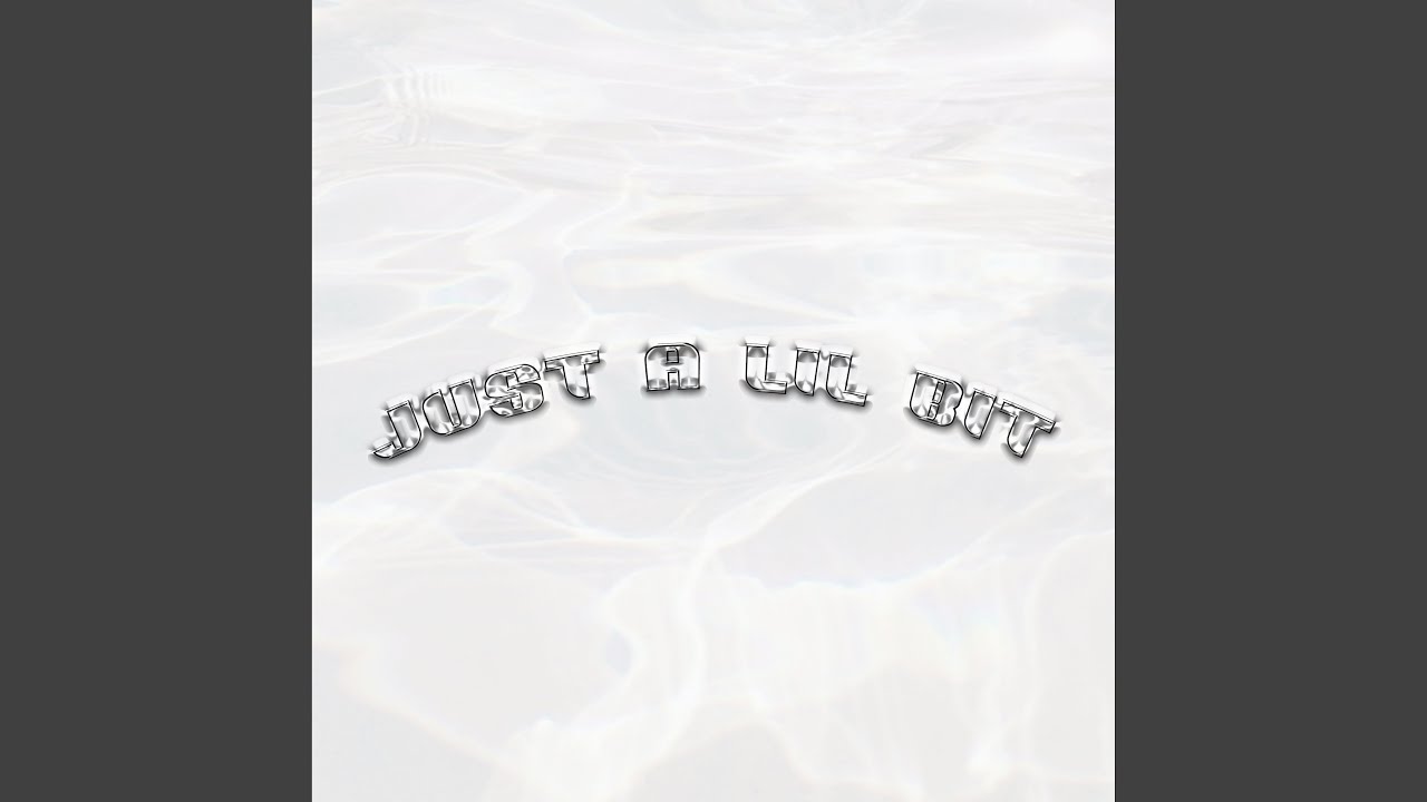 Just a Lil Bit