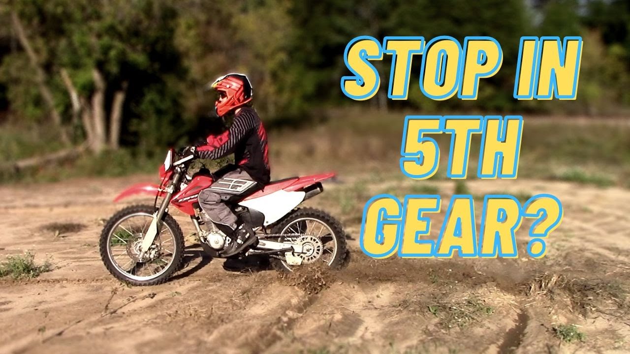 Can you come to a complete stop in 5th gear on a dirt bike?