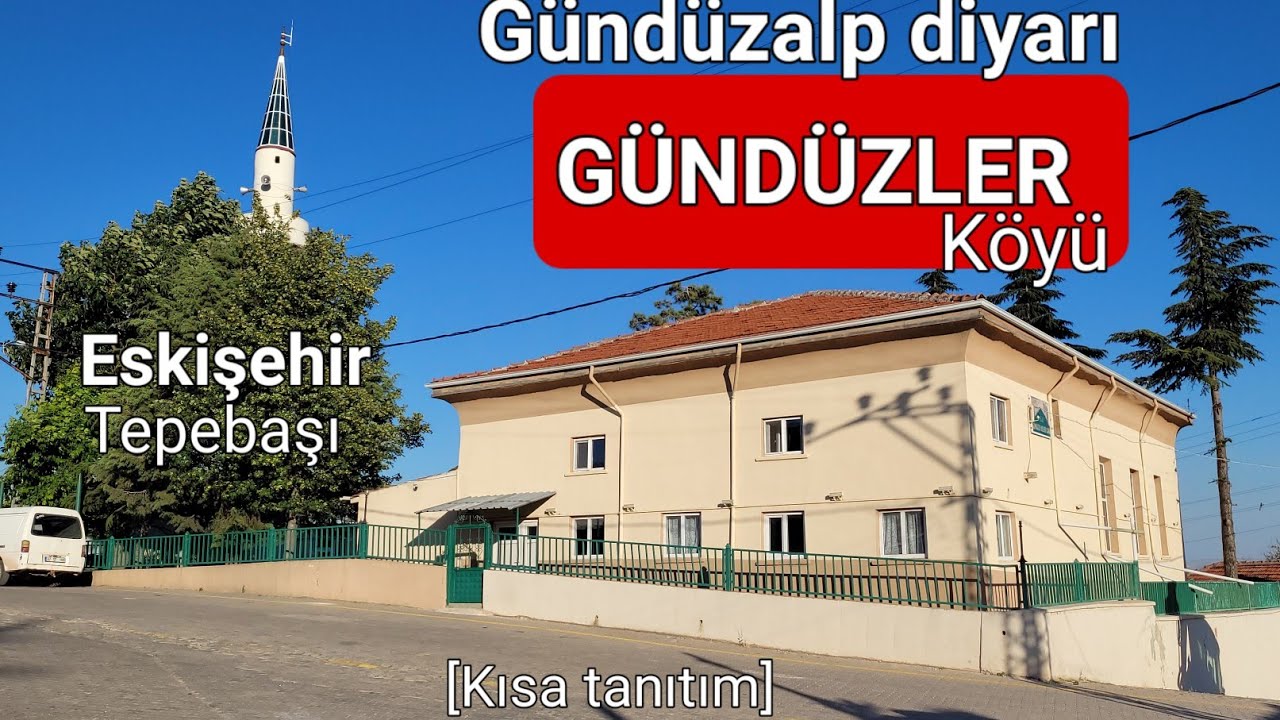 Ertuğrul Gazi'nin oğlu Gündüzalp'den adını alan Gündüzler Köyü | Gezi-Tanıtım