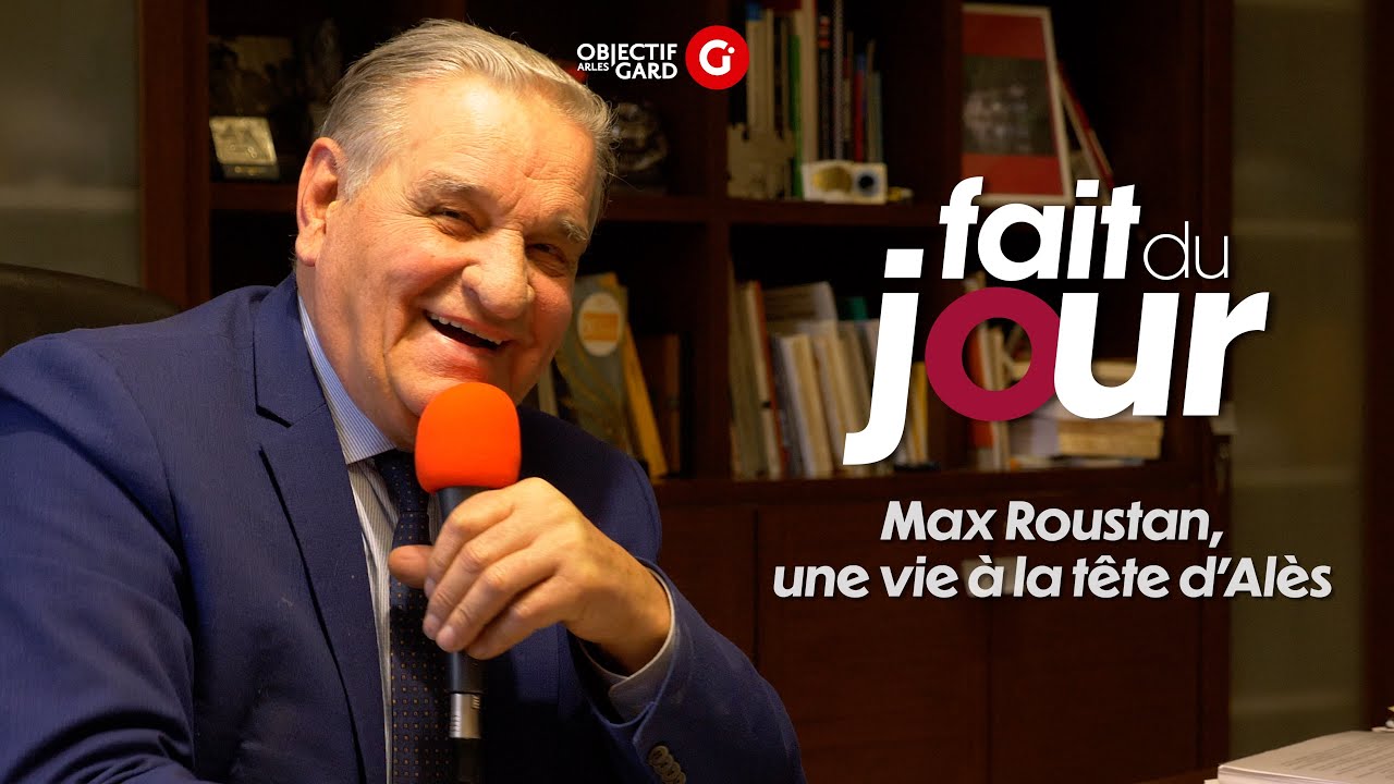 FAIT DU JOUR VIDÉO Max Roustan, une vie à la tête d'Alès