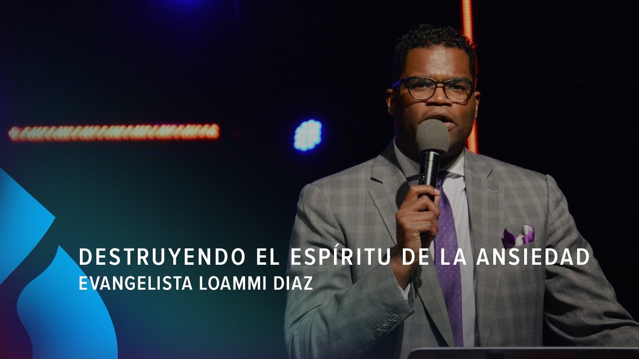 Destruyendo el espíritu de la ansiedad - Evangelista Loammi Diaz