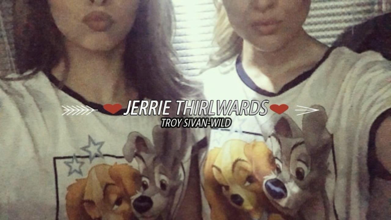 Jerrie Thirlwards (Troye Sivan - Wild)