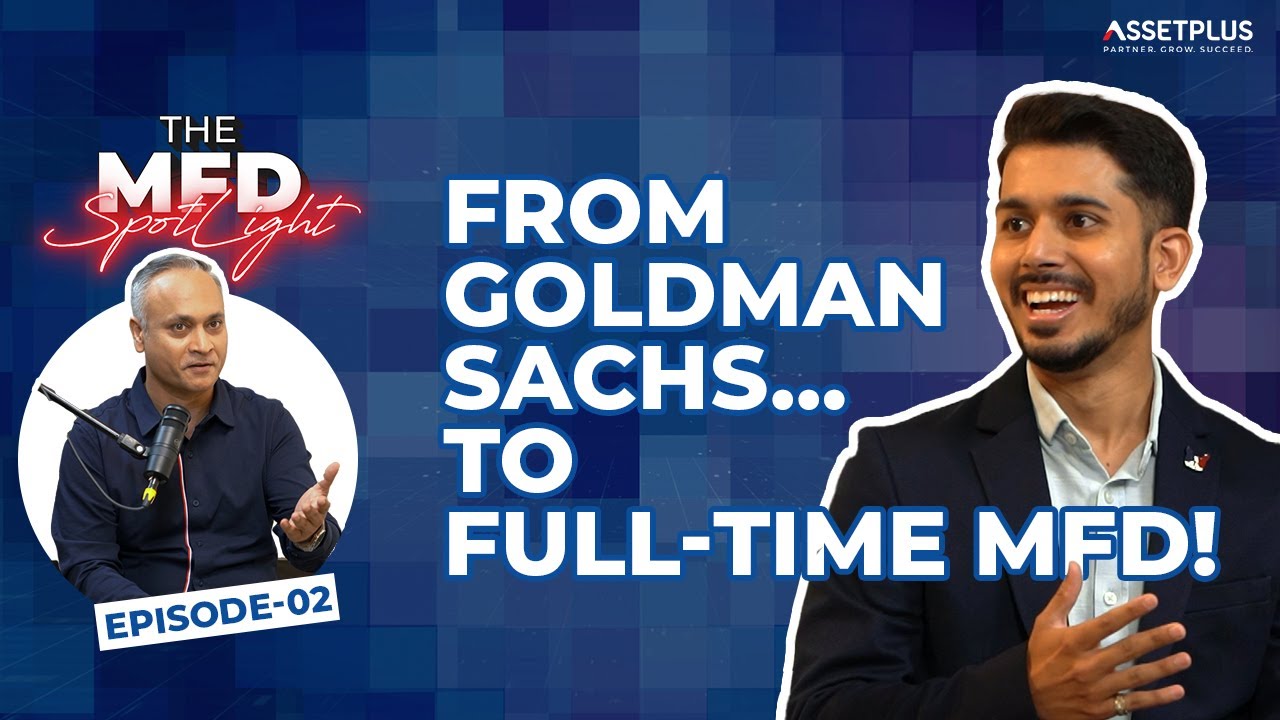 From Goldman Sachs... to Full-Time MFD | ₹34 Cr AUM in 4 Years | The MFD Spotlight Ep.2