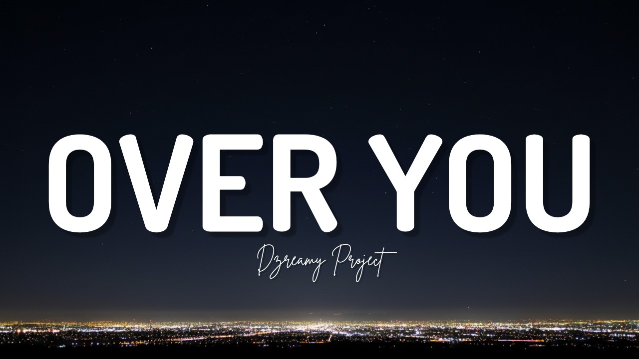 I Thought I Was Over You - Dzreamy Project (Official Lyric)