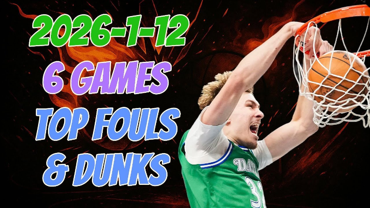2026-1-12 NBA Top Fouls and Dunks