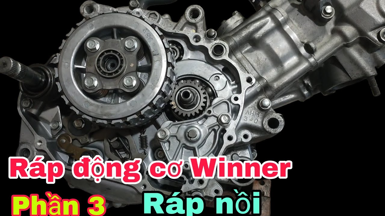 Hướng dẫn ráp động cơ Winner,  phần 3 ráp nồi