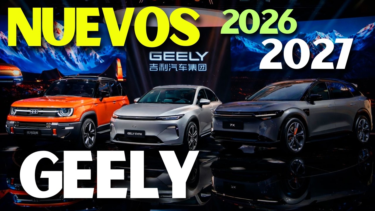 Los 7 Nuevos Autos Geely que llegan 2026 2027