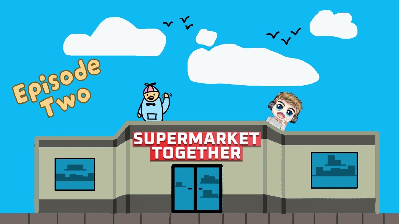 Expansions! | Supermarket Together (Featuring Ironkian)