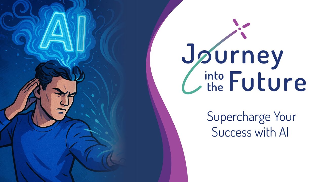 Journey Into the Future: SuperCharge Your Success w/ AI | Full Session