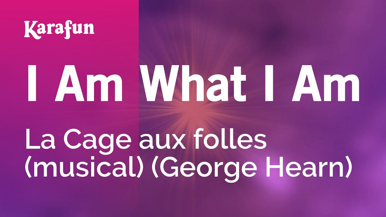 I Am What I Am - La Cage aux folles (musical) (George Hearn) | Karaoke Version | KaraFun