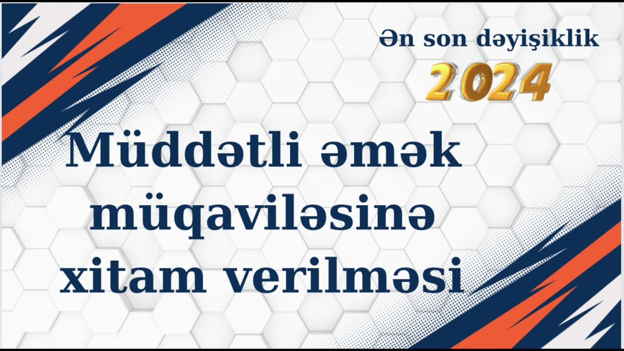 Yeni qayda 📬| Müddətli əmək müqaviləsinə xitam verilməsi haqqında | Ən son dəyişiklik 2024