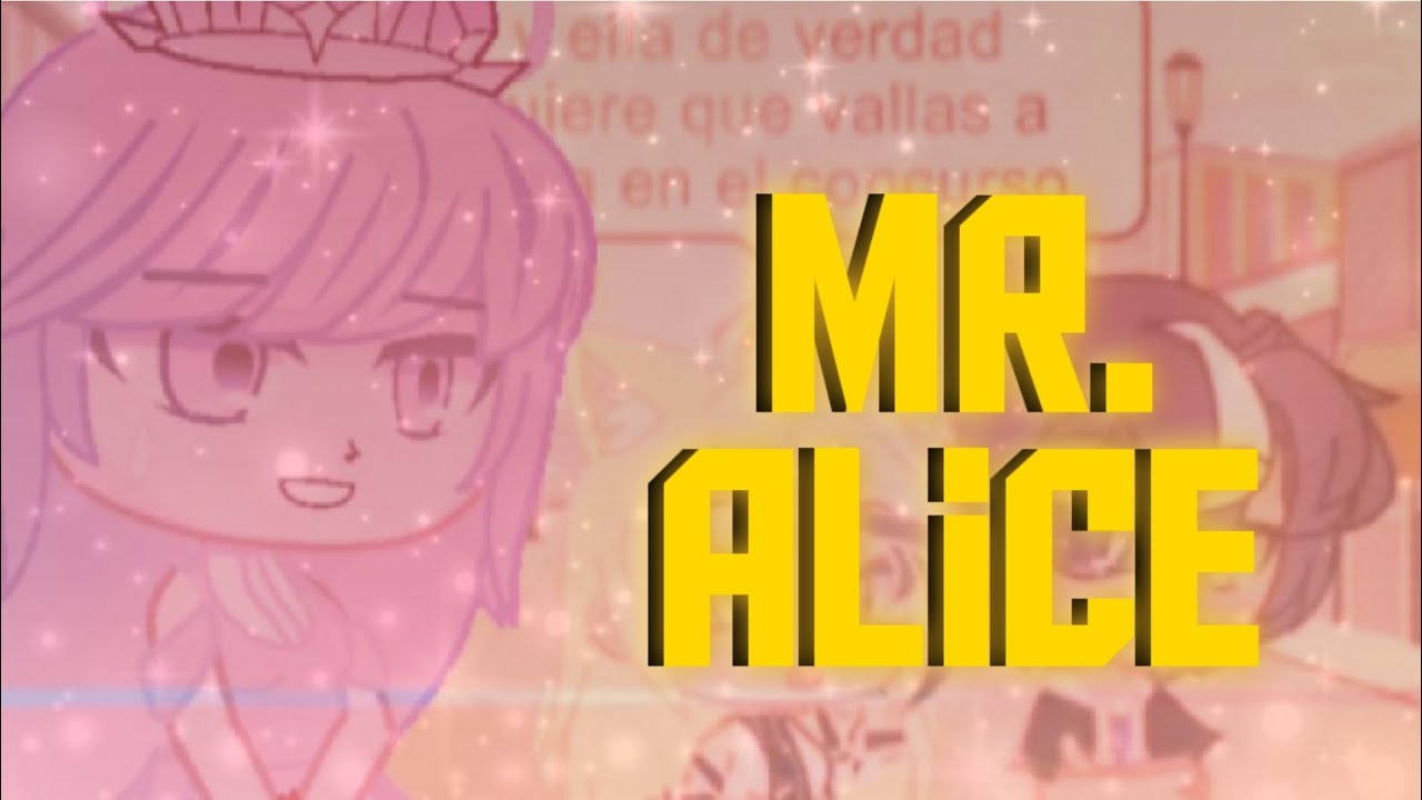 Mr alice💫GCMV💫Gacha Club💫•♡Alysa estudio♡•