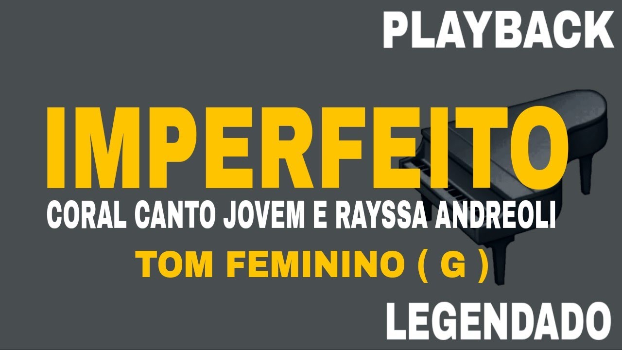 IMPERFEITO (🎤PLAYBACK TOM FEMININO G ) Coral Canto Jovem e Rayssa Andreoli