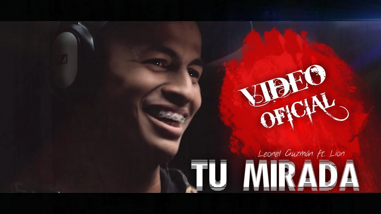 Tu Mirada - Leonel Guzman (LG) Ft @LeonelNunezLioN  (VIDEO OFICIAL)