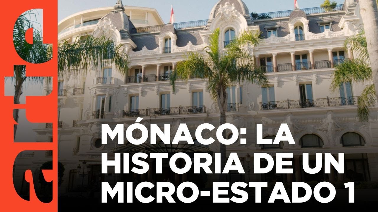 Mónaco: la gran historia de un micro-Estado (1/3) Príncipes y crupieres | ARTE.tv Documentales