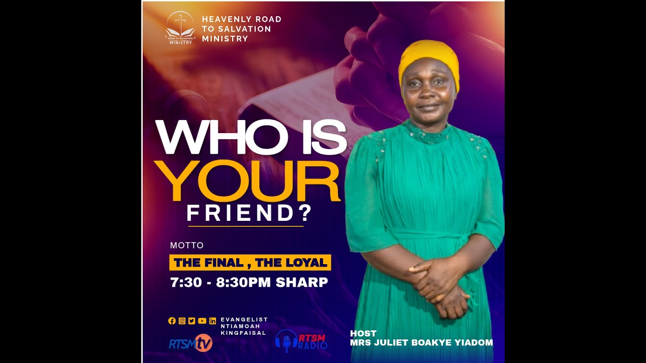 WHO IS YOUR FRIEND? WITH MRS JULIET AS HOST. PASTOR EKOW AND PASTOR FRIMPONG AS HOST