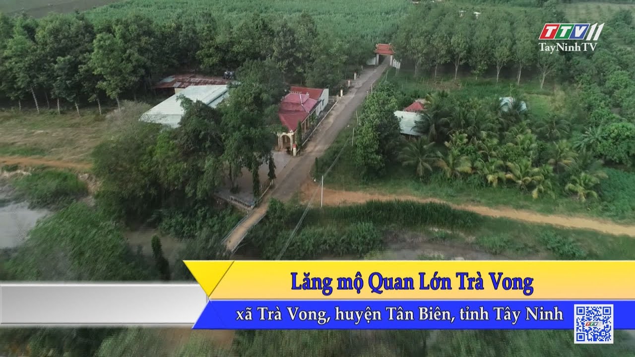 Đến thăm Lăng mộ Quan Lớn Trà Vong | Nóng và Nổi bật | TayNinhTV