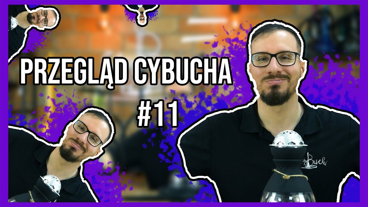 Przegląd Cybucha #11 | cybuchshisha.pl |
