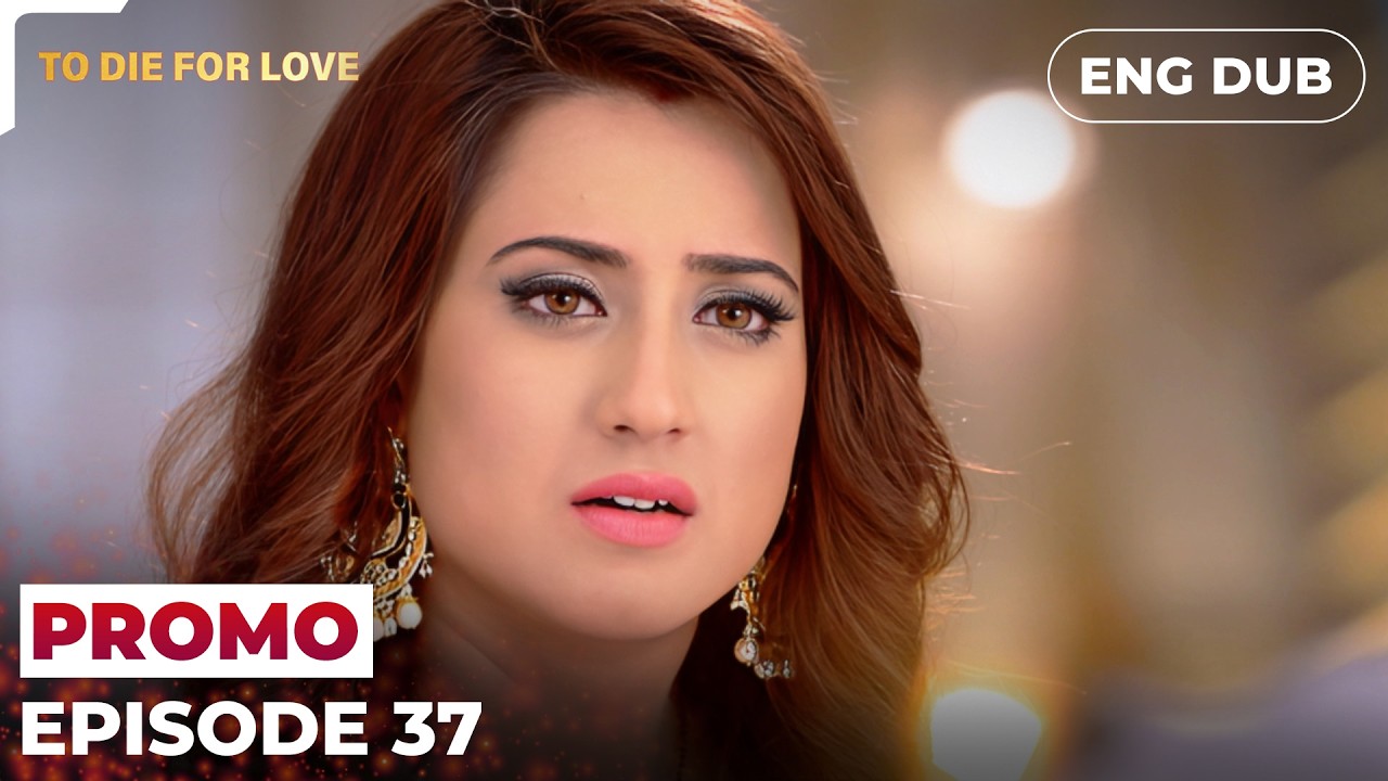 To Die for Love | Episode 37 Preview | Indian Series in English dubbed #EP37
