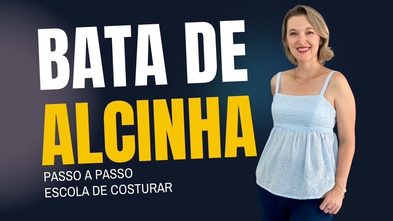 Aprenda a Costurar uma Bata de Alcinha | Série Batas