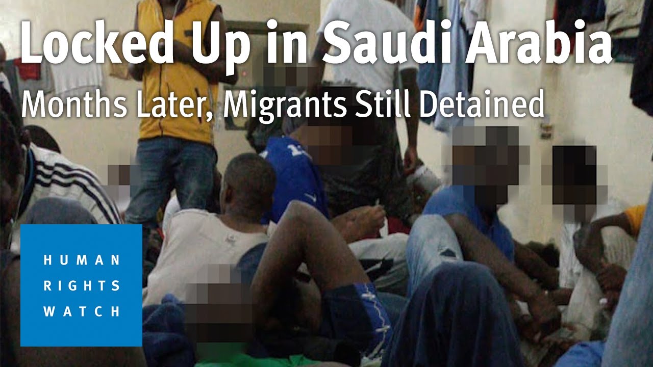 Saudi Arabia is Holding Migrants in Inhuman, Degrading Conditions