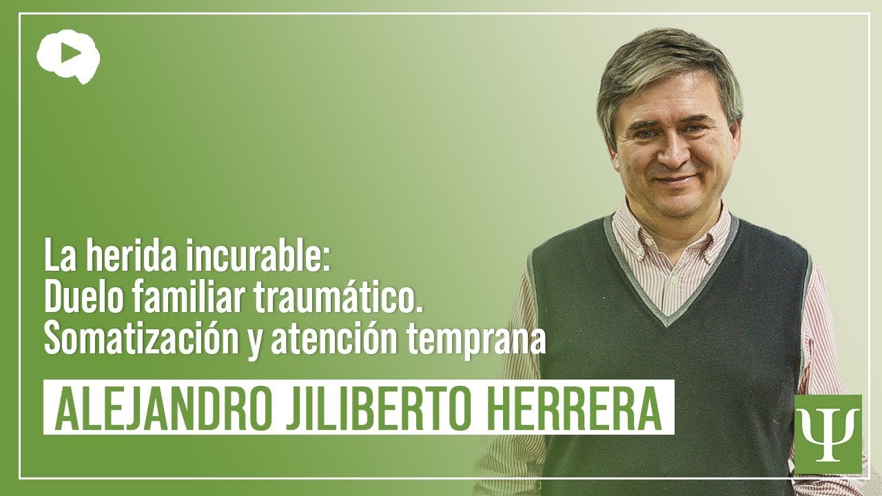 La herida incurable: Duelo familiar traumático. Somatización y atención temprana